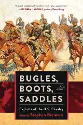 Bugles Boots And Saddles: Exploits Of - Paperback By Brennan Stephen - Good • $6.14