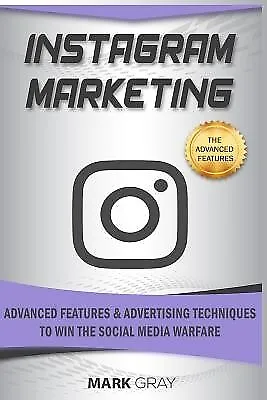 $33.42 • Buy Instagram Marketing: Advanced Features And Advertising Techniques By Gray, Mark