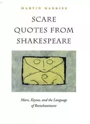 Scare Quotes From Shakespeare: Marx Keynes And The Language Of • $34.85