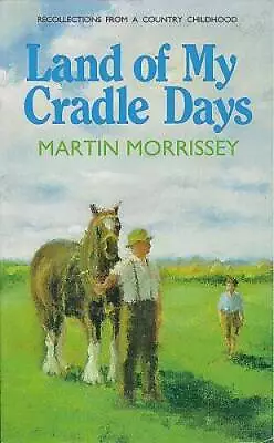 Land Of My Cradle Days - Paperback By Morrissey Martin - ACCEPTABLE • $6.16