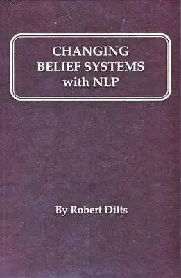 Changing Belief Systems With NLP - Hardcover By Robert Dilts - GOOD • $22.54