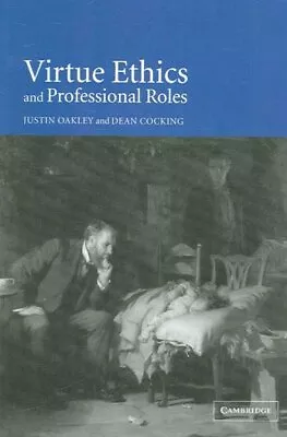 Virtue Ethics And Professional Roles Paperback By Oakley Justin; Cocking D... • $58.97