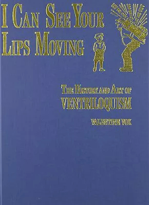 I Can See Your Lips Moving: The History And Art Of Ventriloquism • $25.99