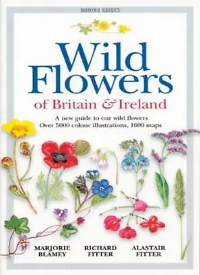 Wild Flowers Of Britain And Ireland: A New Guide To Our Wild Flowers By Marjori • £8.85