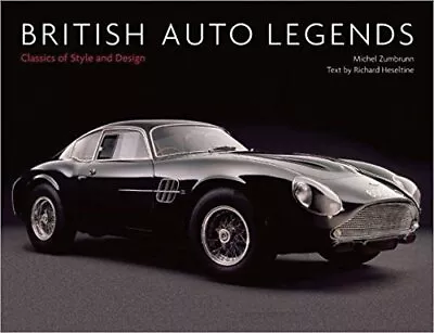 British Auto Legends: Classics Of Style And Design By Text By Richard Heseltine • $11.98