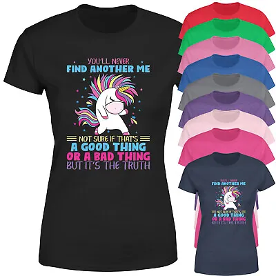 You Will Never Find Another Me Not Sure Funny Unicorn Ladies Womens T Shirt • £9.99
