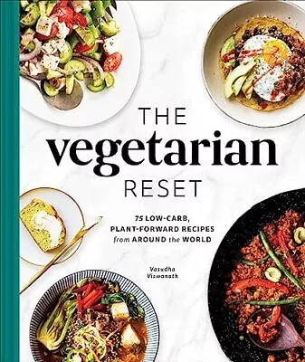 The Vegetarian Reset: 75 Low-Carb Plant-Forward Recipes From Around The World  • $23.73