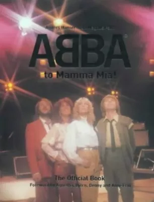 From  Abba  To  Mamma Mia! : The Official Book By Palm Carl Magnus Hardback The • £3.49