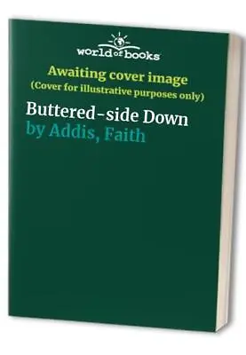 £4.39 • Buy Buttered-side Down, Addis, Faith