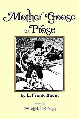 Mother Goose In Prose By L. Frank Baum (English) Paperback Book • $12.32