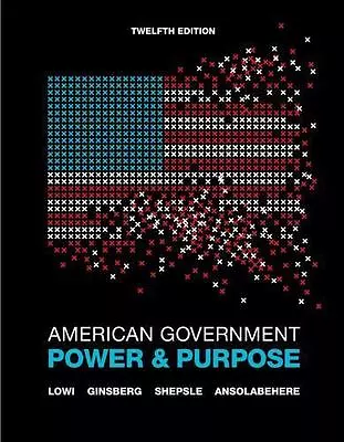 American Government Power And Purpose 12th Edition Hardcover Lowi Ginsberg • $2.99