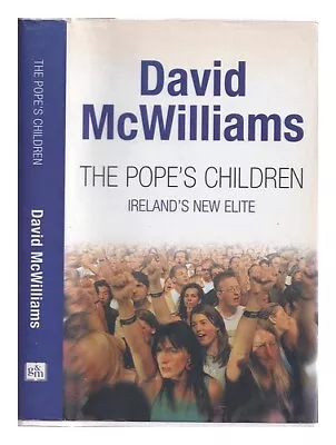 MCWILLIAMS DAVID The Pope's Children: Ireland's New Elite / David McWilliams 20 • £21.79