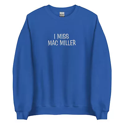 I Miss Mac Miller Embroidered Crewneck Sweatshirt • $40