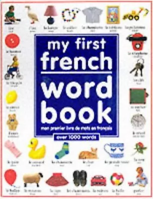MY FIRST FRENCH WORD BOOK (FRENCH AND ENGLISH EDITION) By Annie Frankland Mint • $25.95