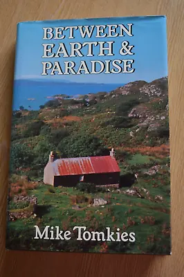 Between Earth & Paradise By Mike Tomkies Hardback In Dustwrapper 1991 • £6.99