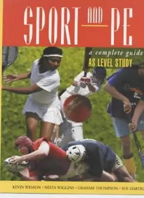 Sport & PE: A Complete Guide To AS Level StudyNesta Wiggins-James Sue Hartiga • £4.46