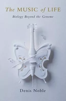 The Music Of Life: Biology Beyond The Genome By Noble Denis Hardback Book The • £9.99