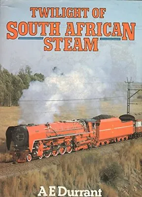 Twilight Of South African Steam By Durrant A.E. Hardback Book The Fast Free • $25.67
