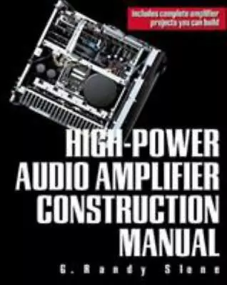 High-Power Audio Amplifier Construction Manual By G. Randy Slone  • $14.99