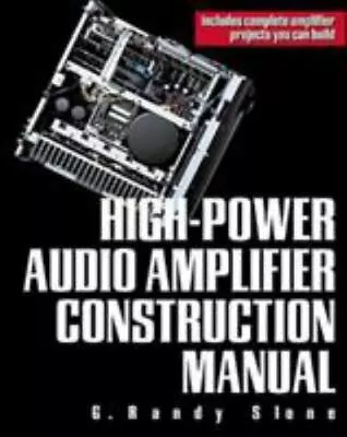 High-Power Audio Amplifier Construction Manual By Slone G. Randy • $20.30