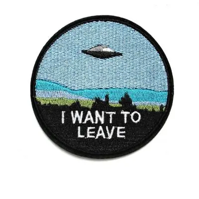 I WANT TO LEAVE IRON ON PATCH 3  Flying UFO Alien Roswell Embroidered Applique • $8.81