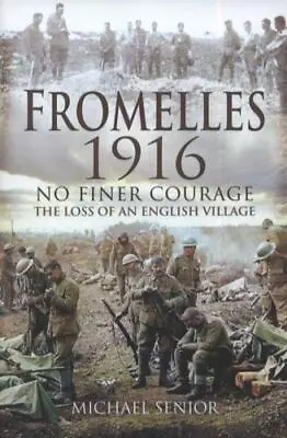 Fromelles 1916: No Finer Courage The Loss Of An English Village  Senior Mich • $12.53