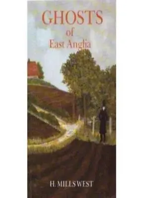 Ghosts Of East Anglia By Harold Mills West • £2.51