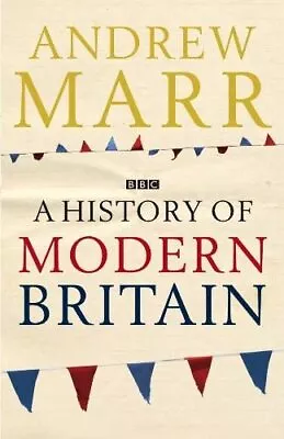 A History Of Modern Britain [Hardcover] Andrew Marr • £6.99