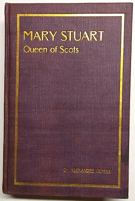 Mary Stuart Queen Of Scots By Alexandre Dumas 1899 • $20