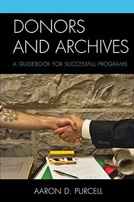 Donors And Archives: A Guidebook For Successful Programs.by Purcell New<| • £87.56