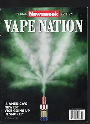 Newsweek Special Edition Vape Nation America's Newest Vice 2016 • $19.54