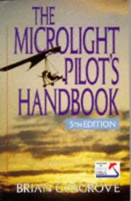 The Microlight Pilot's Handbook Cosgrove Brian Good Condition ISBN 185310808 • £3.50