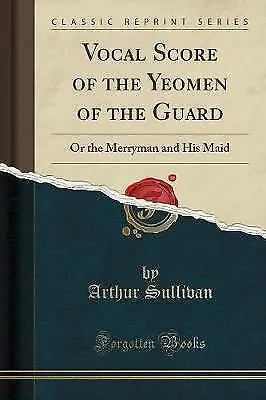 Vocal Score Of The Yeomen Of The Guard Arthur Sul • £12.45