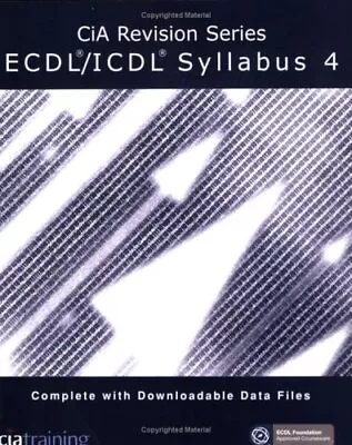 CiA Revision Series ECDL/ICDL Syllabus 4CiA Training Ltd. • £3.22