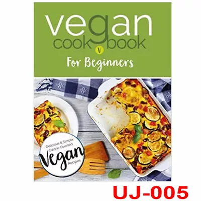 £4.99 • Buy Vegan Cookbook For Beginners : Delicious & Simple Calorie Counted Vegan Recipes