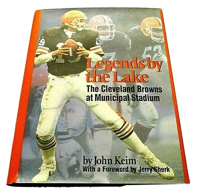 Legends By The Lake : The Cleveland Browns At Municipal Stadium By John Keim... • $17.99