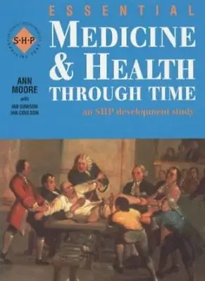 Essential Medicine And Health Through Time: Student's BookAnn Moore Ian Couls • £2.99