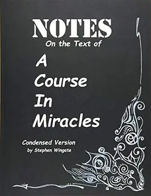 Notes On The Text Of A Course In Miracles: Condensed Version.9781548540265 New<| • £14.81