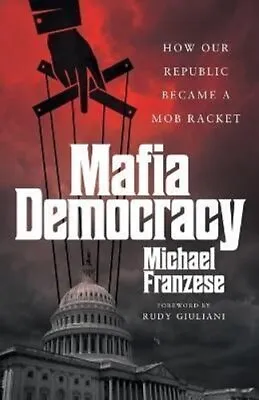 Mafia Democracy How Our Republic Became A Mob Racket 9781544530819 | Brand New • £15.99