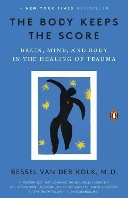 The Body Keeps The Score: Mind Brain And Body In The Transformation Of • £12.98