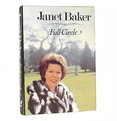 Janet Baker FULL CIRCLE An Autobiographical Journal 1st Edition 1st Printing • £121.19