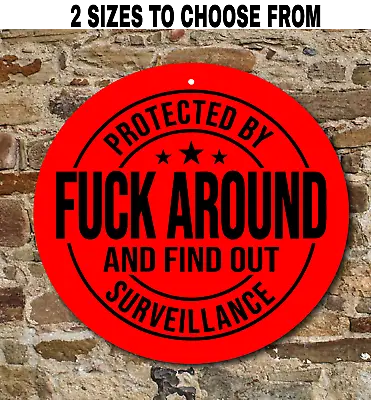 Protected By F Around Find Out Round Sign FAFO Surveillance Home Security • $16.95