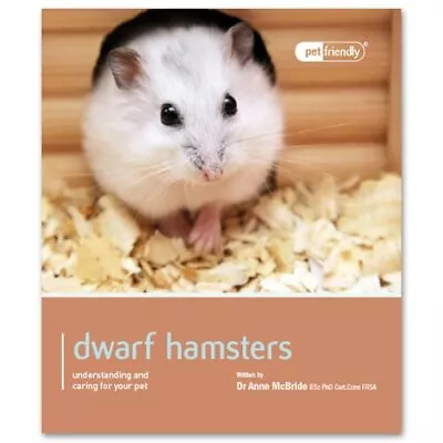 Dwarf Hamsters - Pet Friendly: Understanding And Caring For Your PetDr Anne Mc • £2.47