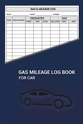 Gas Mileage Log Book For Car: Perfect For Recording Miles Gas Use And Ideal For • $15.04