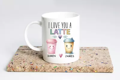 I Love You A Latte Mug Coffee Lover Gift Personalise With Names • £6.99