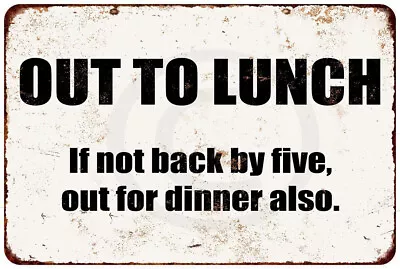 Out To Lunch And Probably Dinner Vintage Reproduction Metal Sign 8 X 12 • $21.95