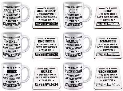 I'm A... To Save Time Lets Just Assume That I'm Never Wrong Gift Mug W/ Coaster • £10.99