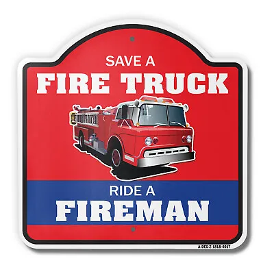Save A Fire Truck Ride A Fireman 18  X 18  Heavy-Gauge Aluminum Sign • $43.99