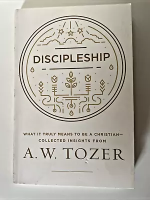 Discipleship: What It Truly Means To Be A Christian--Collected Insights Tozer PB • $12.99