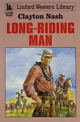 Long-riding Man (Linford Western Libr... Nash Clayton • £6.89